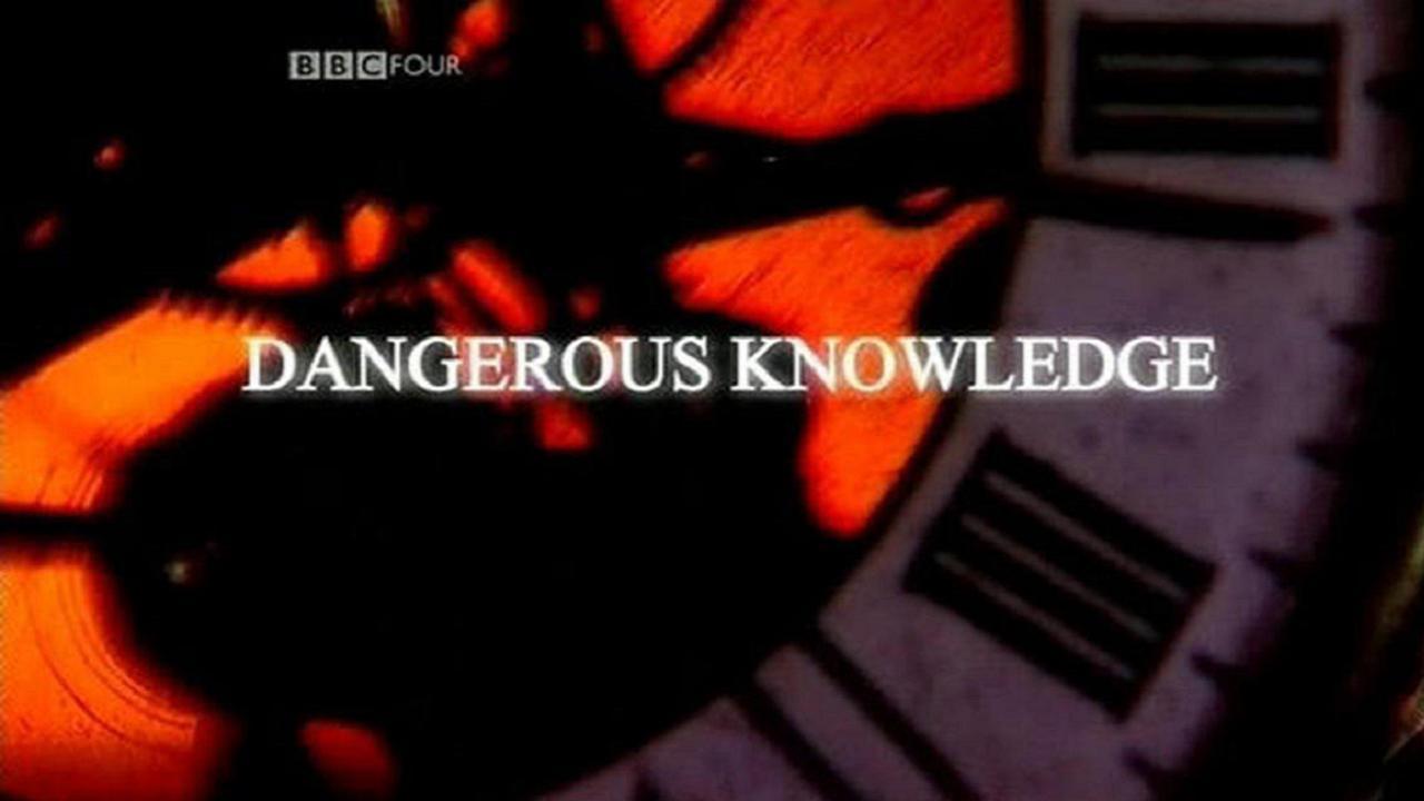 Dangerous Knowledge