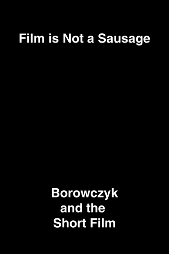 Film Is Not a Sausage: Borowczyk and the Short Film