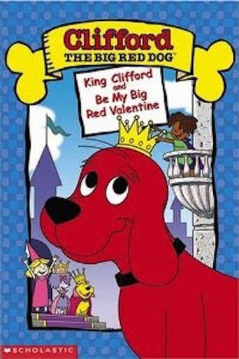 Clifford the Big Red Dog: King Clifford / Be My Big Red Valentine