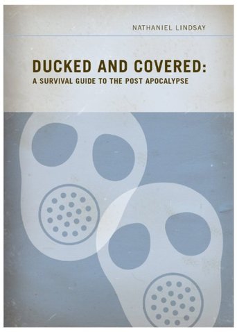Ducked and Covered: A Survival Guide to the Post Apocalypse
