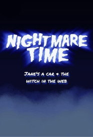 Nightmare Time: Jane's A Car & The Witch in the Web