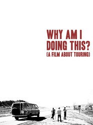 Watch Why Am I Doing This? (A Film About Touring)