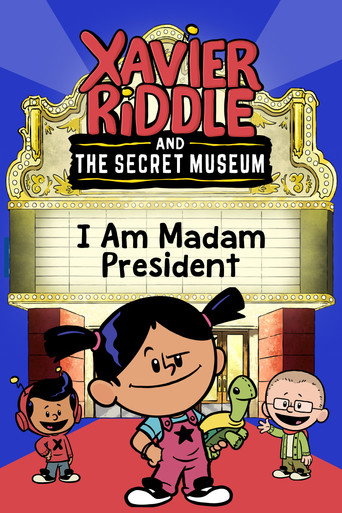 Xavier Riddle and the Secret Movie: I Am Madam President