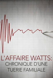 L'affaire Watts : Chronique d'une tuerie familiale