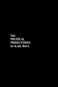 The Political Prosecutions of Karl Rove