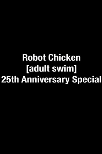 The Robot Chicken [adult swim] 25th Anniversary Special