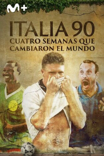 Italia 90: Cuatro semanas que cambiaron el mundo