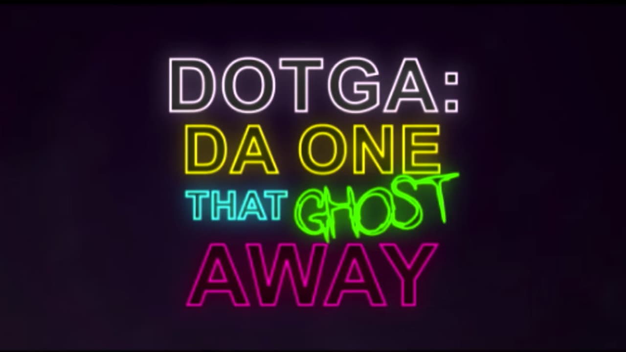 DOTGA: Da One That Ghost Away