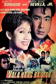Watch Sabi Mo Mahal Mo Ako, Wala Ng Bawian