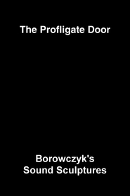 Watch The Profligate Door: Borowczyk's Sound Sculptures