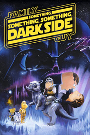 Watch Family Guy Presents: Something, Something, Something, Dark Side