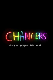 Watch Chancers: The Great Gangster Film Fraud