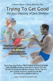 Watch Trying to Get Good: The Jazz Odyssey of Jack Sheldon