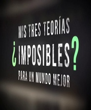 Watch Mis tres teorías ¿imposibles? para un mundo mejor