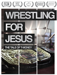 Watch Wrestling For Jesus: The Tale of T-Money