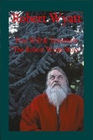 Watch Free Will And Testament: The Robert Wyatt Story