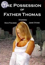 Watch The Possession of Father Thomas