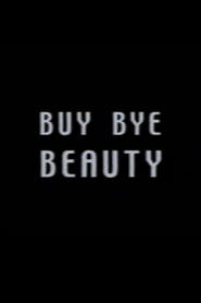 Watch Buy Bye Beauty