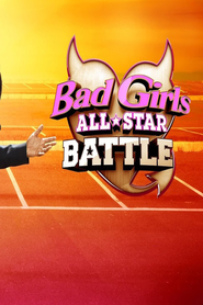 Watch Bad Girls All-Star Battle