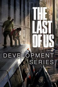 Watch The Last of Us Development Series