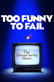 Watch Too Funny to Fail: The Life & Death of The Dana Carvey Show