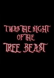 Watch Twas the Night of the Tree Beast