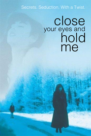 Watch Close Your Eyes and Hold Me