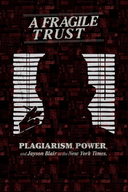 Watch A Fragile Trust: Plagiarism, Power, and Jayson Blair at the New York Times