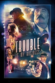 Watch Trouble Is My Business