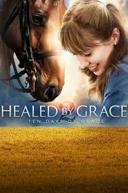 Watch Healed by Grace 2 : Ten Days of Grace