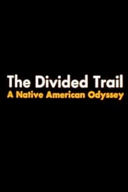 Watch The Divided Trail: A Native American Odyssey