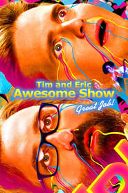 Watch Tim and Eric Awesome Show, Great Job!