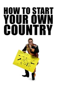 Watch How to Start Your Own Country