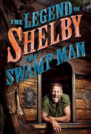 Watch The Legend of Shelby The Swamp Man