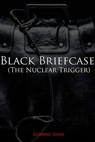 Watch Black Briefcase: The Nuclear Trigger
