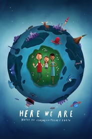Watch Here We Are: Notes for Living on Planet Earth