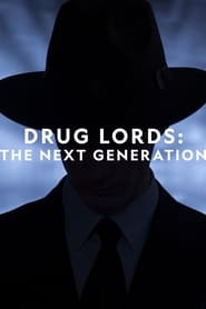 Watch Drug Lords: The Next Generation