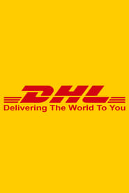 Watch DHL: Delivering the World to You