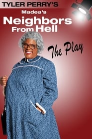 Watch Tyler Perry's Madea's Neighbors from Hell - The Play
