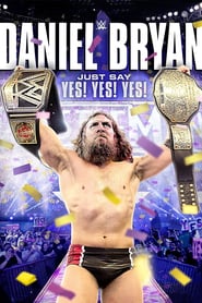 Watch Daniel Bryan: Just Say Yes! Yes! Yes!