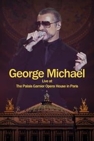 Watch George Michael: Live at The Palais Garnier Opera House in Paris