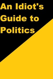 Watch An Idiot's Guide to Politics