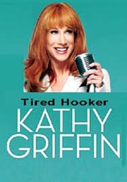 Watch Kathy Griffin: Tired Hooker