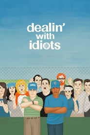 Watch Dealin' with Idiots