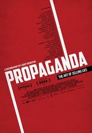 Watch Propaganda: The Art of Selling Lies