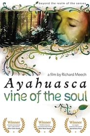 Watch Vine of the Soul: Encounters with Ayahuasca