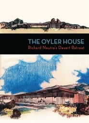 Watch The Oyler House: Richard Neutra's Desert Retreat