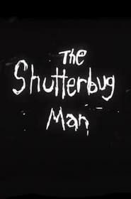 Watch The Shutterbug Man