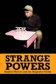 Watch Strange Powers: Stephin Merritt and the Magnetic Fields