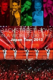 Watch Backstreet Boys: In a World Like This - Japan Tour 2013